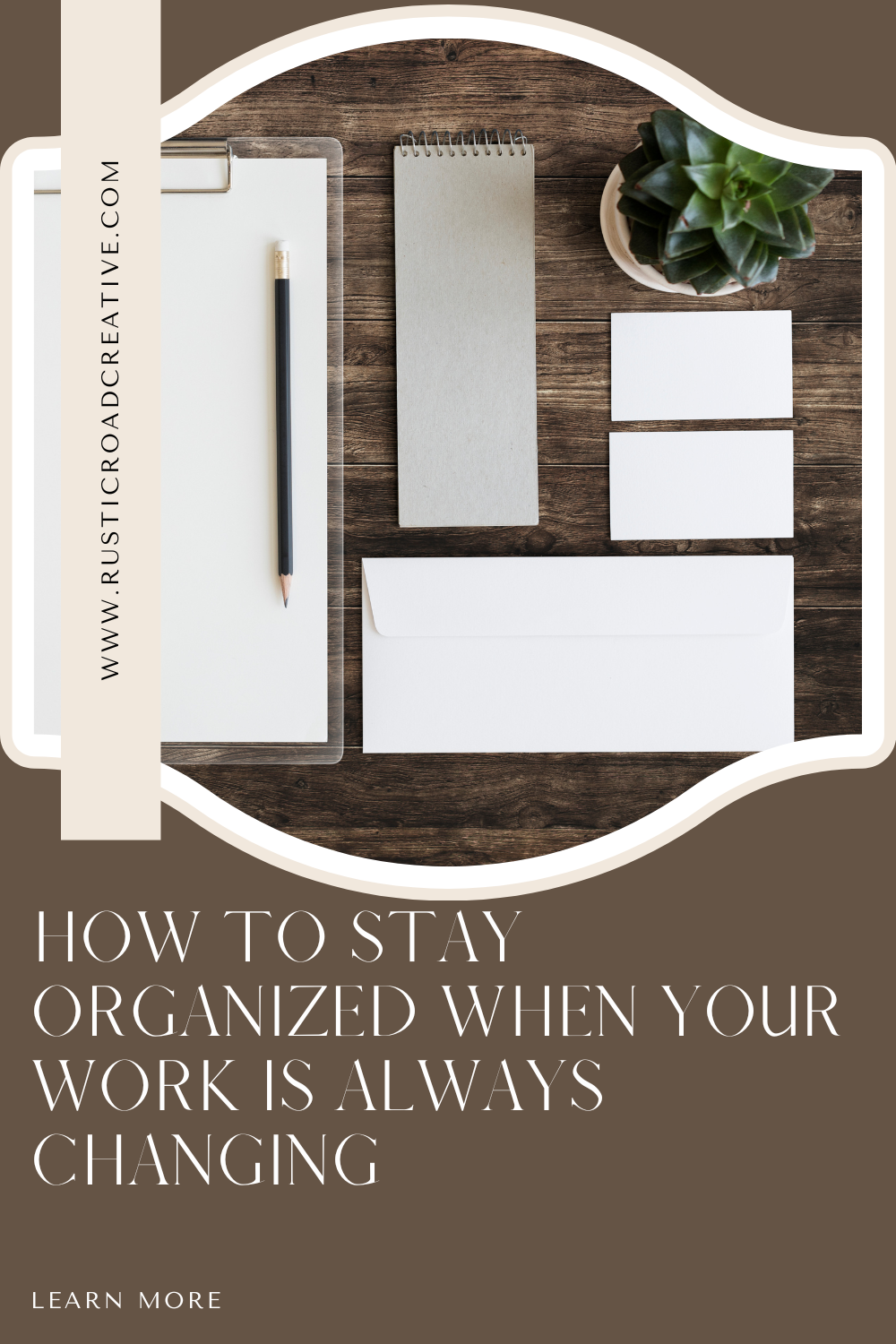HOW TO STAY ORGANIZED WHEN YOUR WORK IS ALWAYS CHANGING